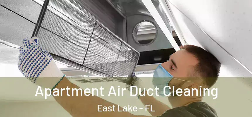  Apartment Air Duct Cleaning East Lake - FL