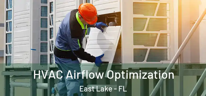  HVAC Airflow Optimization East Lake - FL