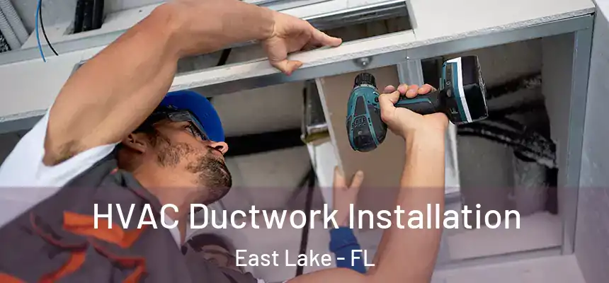  HVAC Ductwork Installation East Lake - FL