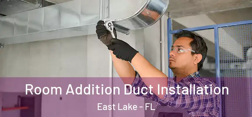  Room Addition Duct Installation East Lake - FL