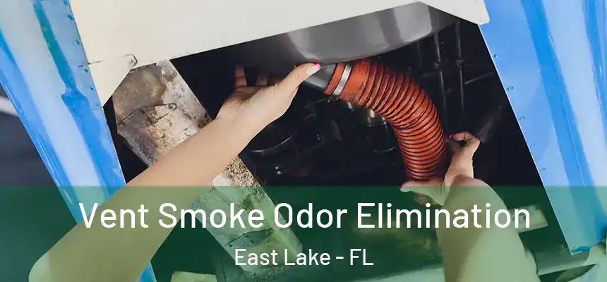  Vent Smoke Odor Elimination East Lake - FL